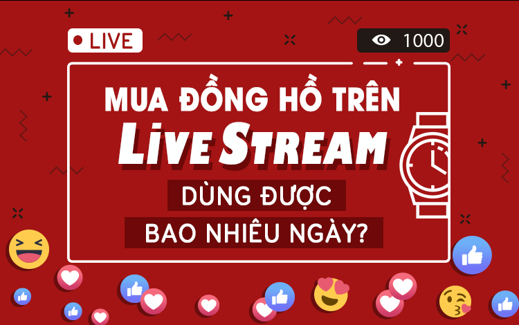 MUA ĐỒNG HỒ TRÊN LIVE STREAM CÓ DÙNG ĐƯỢC KHÔNG ?